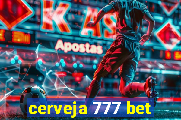 cerveja 777 bet